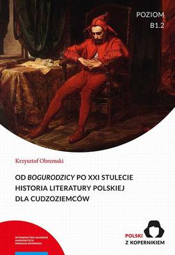 ebook Od „Bogurodzicy” po XXI stulecie. Historia Literatury polskiej dla cudzoziemców. Poziom B1.2