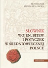 ebook Słownik wojen, bitew i potyczek w średniowiecznej Polsce - Stanisław A. Sroka,Piotr Bunar