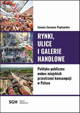 ebook Rynki, ulice, galerie handlowe. Polityka publiczna wobec miejskich przestrzeni konsumpcji w Polsce