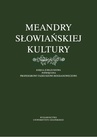 ebook Meandry słowiańskiej kultury. Księga jubileuszowa poświęcona profesorowi Tadeuszowi Bogdanowiczowi - 