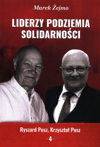 Okładka:Liderzy Podziemia Solidarności. Zeszyt 4. Krzysztof Pusz, Ryszard Pusz 