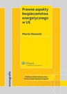 ebook Prawne aspekty bezpieczeństwa energetycznego w UE - Marcin Nowacki