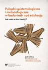 ebook Pułapki epistemologiczne i metodologiczne w badaniach nad edukacją. Jak sobie z nimi radzić? - 
