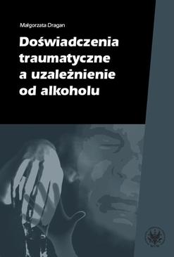ebook Doświadczenia traumatyczne a uzależnienie od alkoholu
