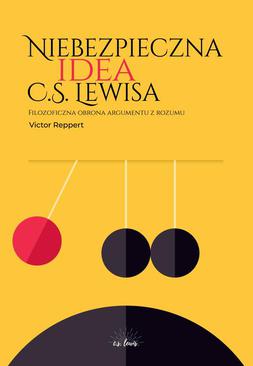 ebook Niebezpieczna idea C.S. Lewisa. Filozoficzna obrona argumentu z rozumu