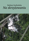 ebook Na skrzyżowaniu - Barbara Szafrańska