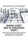 ebook Słowa ciszy — zen w więzieniu. Tom 1 - Michał Bopson Kowalczyk,Stowarzyszenie "Przebudzeni"