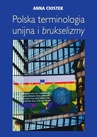 ebook Polska terminologia unijna i brukselizmy - Anna Ciostek