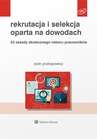 ebook Rekrutacja i selekcja oparta na dowodach. 33 zasady skutecznego naboru pracowników - Piotr Prokopowicz