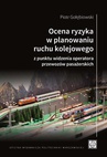ebook Ocena ryzyka w planowaniu ruchu kolejowego z punktu widzenia operatora przewozów pasażerskich - Piotr Gołębiowski