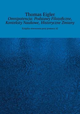 ebook Omnipotencja: Podstawy Filozoficzne, Konteksty Naukowe, Historyczne Zmiany