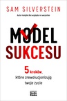 ebook Model Sukcesu. 5 kroków, które zrewolucjonizują twoje życie - Sam Silverstein