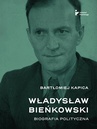 ebook Władysław Bieńkowski. Biografia polityczna - 