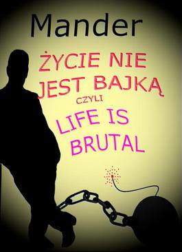 ebook Życie nie jest bajką czyli Life is brutal