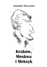 ebook Kraków, Moskwa i Meksyk - Stanisław Raczyński