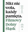 ebook Nikt nie woła, każdy pamięta. Filmowy Dolny Śląsk - Lech Moliński,Jerzy Wypych