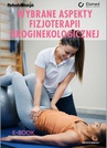 ebook Wybrane aspekty fizjoterapii uroginekologicznej - praca zbiorowa