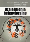 ebook Uzależnienia behawioralne - Mirosław Kowalski,Mariusz Z. Jędrzejko,Bronisław P. Rosik