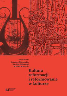 ebook Kultura reformacji i reformowanie w kulturze