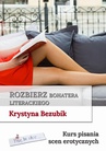 ebook Rozbierz bohatera literackiego. Kurs pisania scen erotycznych - Krystyna Bezubik