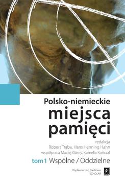 ebook Polsko-niemieckie miejsca pamięci Tom 1