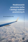 ebook Modelowanie procesów ruchu i obsługi statków powietrznych - Anna Kwasiborska