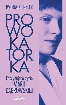 ebook Prowokatorka. Fascynujące życie Marii Dąbrowskiej