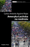 ebook Ameryka Łacińska na rozdrożu - Carlos Antonio Aguirre Rojas,Carlos Antonio