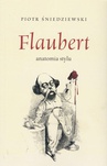 ebook Flaubert anatomia stylu - Piotr Śniedziewski