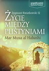 ebook Życie między pustyniami - Zygmunt Kwiatkowski Sj,Kwiatkowski SJ Zygmunt