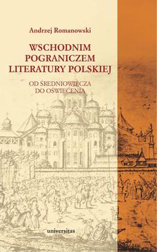 ebook Wschodnim pograniczem literatury polskiej. Od Średniowiecza do Oświecenia