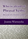 ebook Who is afraid of Phrasal Verbs: the case of a learner corpus - Joanna Wierszycka