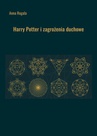 ebook Harry Potter i zagrożenia duchowe - Anna Rogala