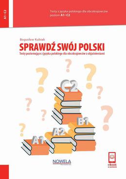 ebook Sprawdź swój polski. Testy poziomujące z języka polskiego dla obcokrajowców z objaśnieniami. Poziom A1-C2