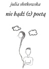 ebook nie bądź (z) poetą - Julia Słotkowska