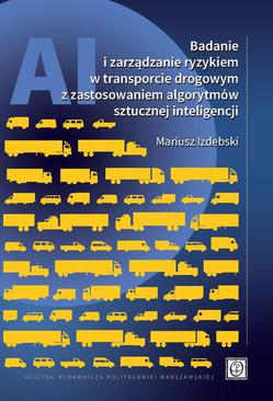 ebook Badanie i zarządzanie ryzykiem w transporcie drogowym z zastosowaniem algorytmów sztucznej inteligencji