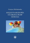 ebook Międzynarodowa ochrona praw dziecka - Grażyna Michałowska