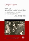ebook Polityka narodowościowa państwa na czechosłowackim Śląsku Cieszyńskim w latach 1920-1938 - Grzegorz Gąsior