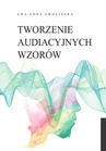 ebook Tworzenie audiacyjnych wzorów - Ewa Anna Zwolińska