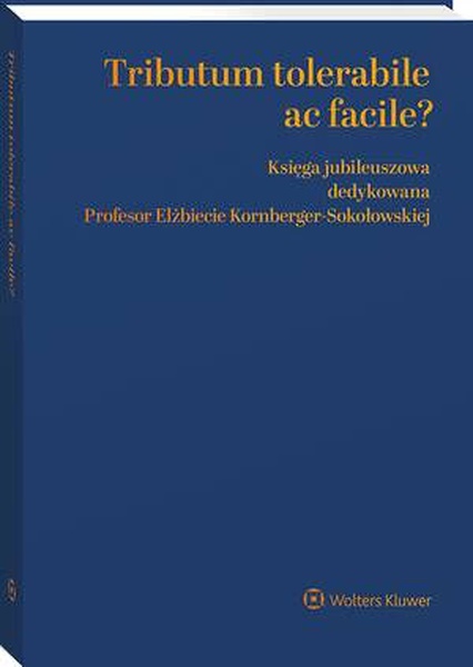 Okładka:Tributum tolerabile ac facile? Księga jubileuszowa dedykowana Profesor Elżbiecie Kornberger-Sokołowskiej 