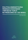 ebook Polityka energetyczna Federacji Rosyjskiej i Republiki Turcji na przełomie XX i XXI wieku - Anna Wawryniuk