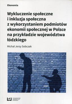 ebook Wykluczenie społeczne i inkluzja społeczna z wykorzystaniem podmiotów ekonomii społecznej w Polsce na przykładzie województwa łódzkiego