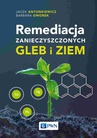 ebook Remediacja zanieczyszczonych gleb i ziem - Jacek Antonkiewicz,Barbara Gworek