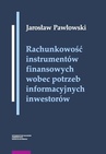 ebook Rachunkowość instrumentów finansowych wobec potrzeb informacyjnych inwestorów - Jarosław Pawłowski