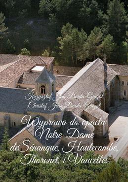 ebook Wyprawa do opactw Notre-Dame de Sénanque, Hautecombe, Thoronet, i Vaucelles