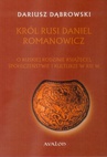 ebook Król Rusi Daniel Romanowicz - Dariusz Dąbrowski