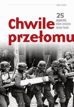 ebook Chwile przełomu. 25 wydarzeń, które zmieniły dzieje Polski