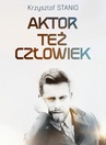ebook Aktor też człowiek - Krzysztof Stanio