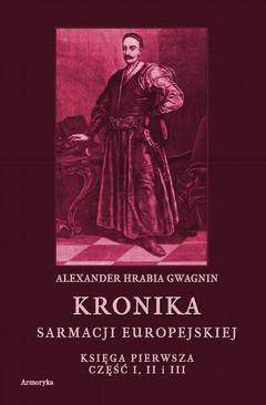 ebook Kronika Sarmacji Europejskiej. Księga Pierwsza. Część I, II i III