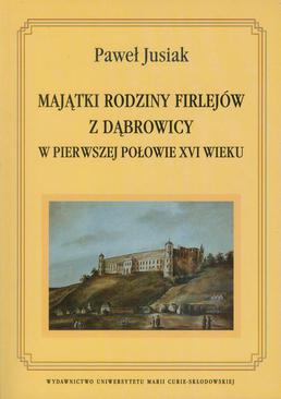 ebook Majątki rodziny Firlejów z Dąbrowicy w pierwszej połowie XVI wieku
